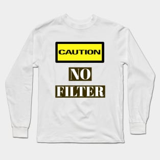 Caution, No Filter Warning Labels Meme Long Sleeve T-Shirt